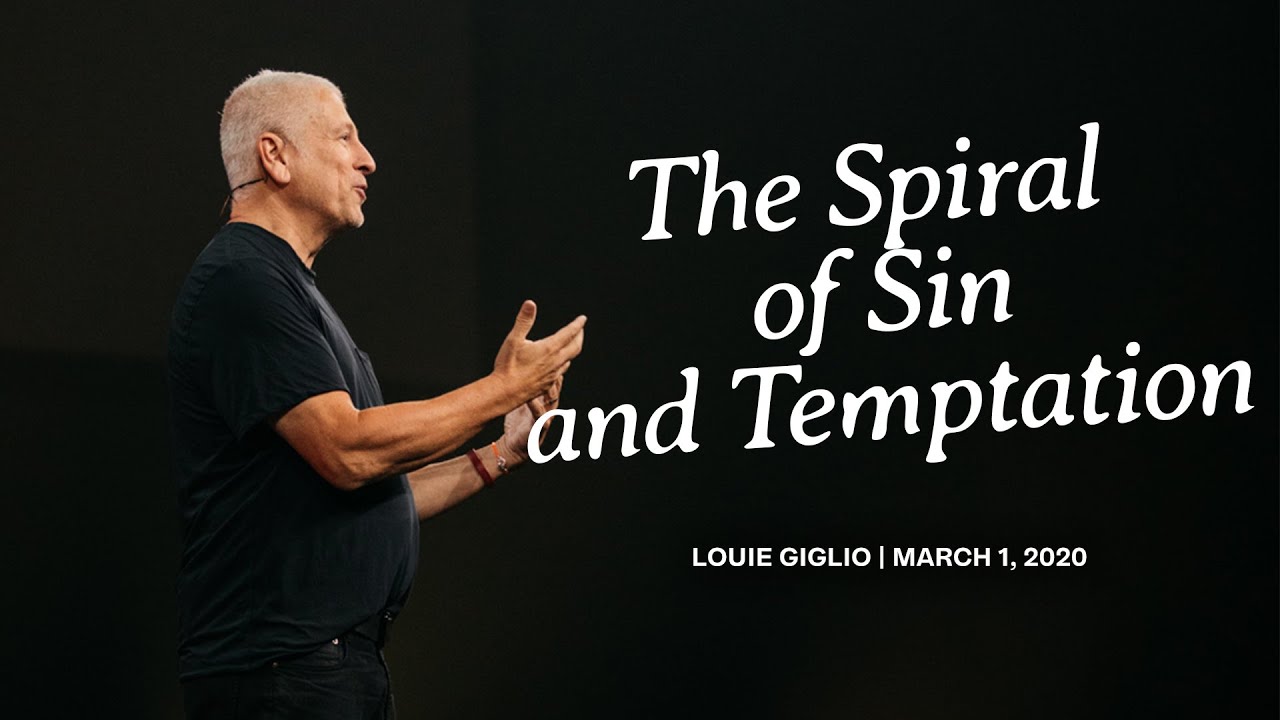 The Spiral of Sin and Temptation - part 1 - Louie Giglio