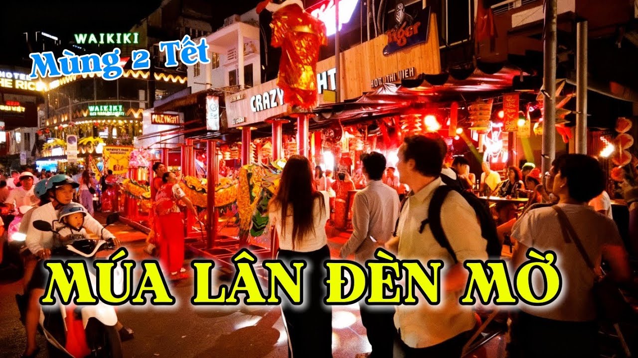 HỒI HỘP ! MÚA LÂN ĐÈN MỜ ĐỘC LẠ SÀI GÒN Ở PHỐ TÂY BÙI VIỆN, KHÁCH NƯỚC NGOÀI RẤT KHOÁI