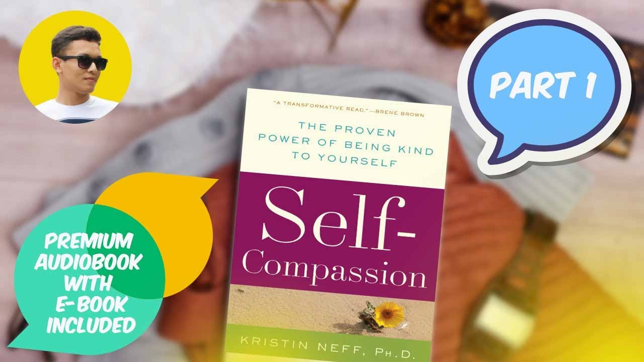 Self-Compassion: The Proven Power of Being Kind to Yourself by Kristin Neff Audiobook - Part 1