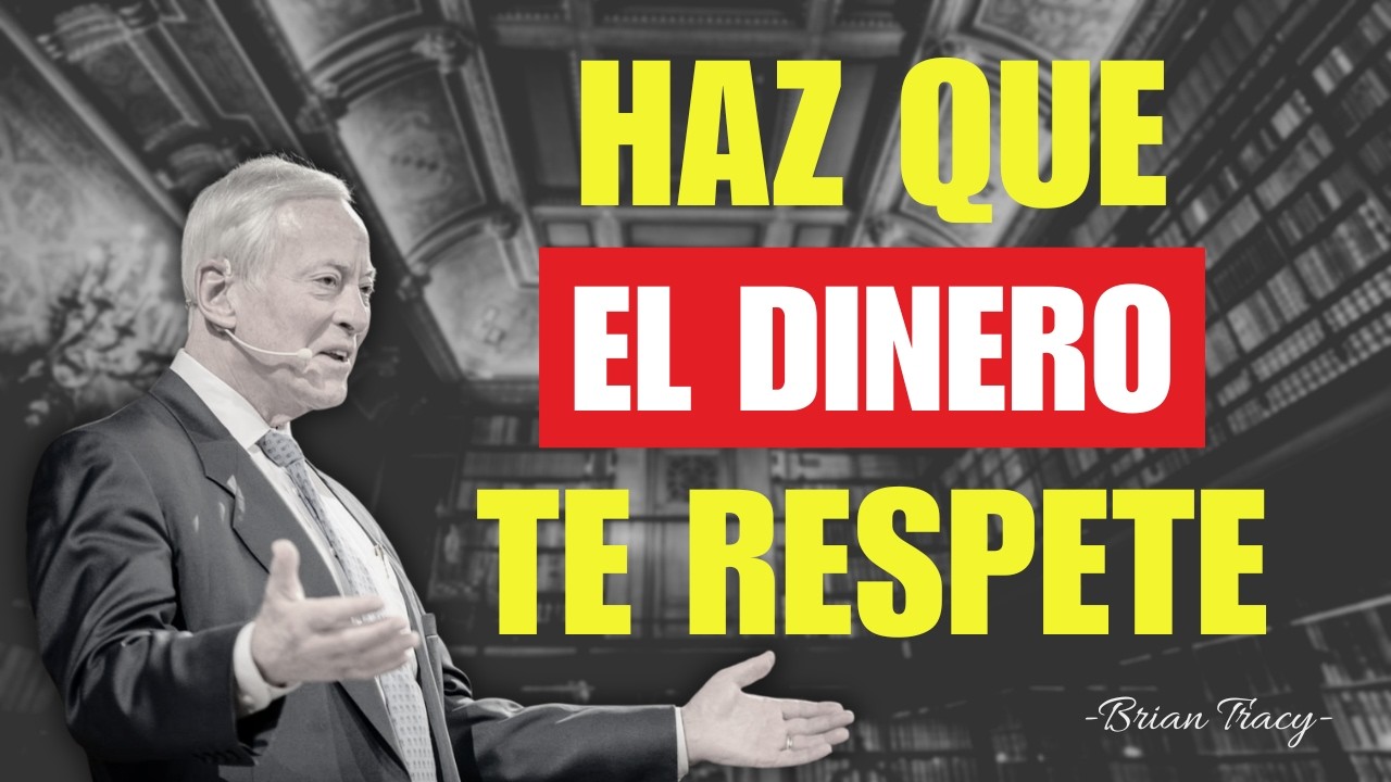 Vuélvete Alguien Que El DINERO RESPETA - El Cambio Que Lo Cambia Todo -Brian Tracy
