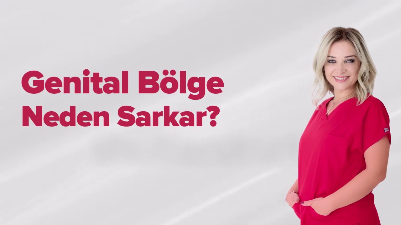 Genital B&ouml;lge Neden Sarkar | Do&ccedil;.Dr.Deniz Ulaş