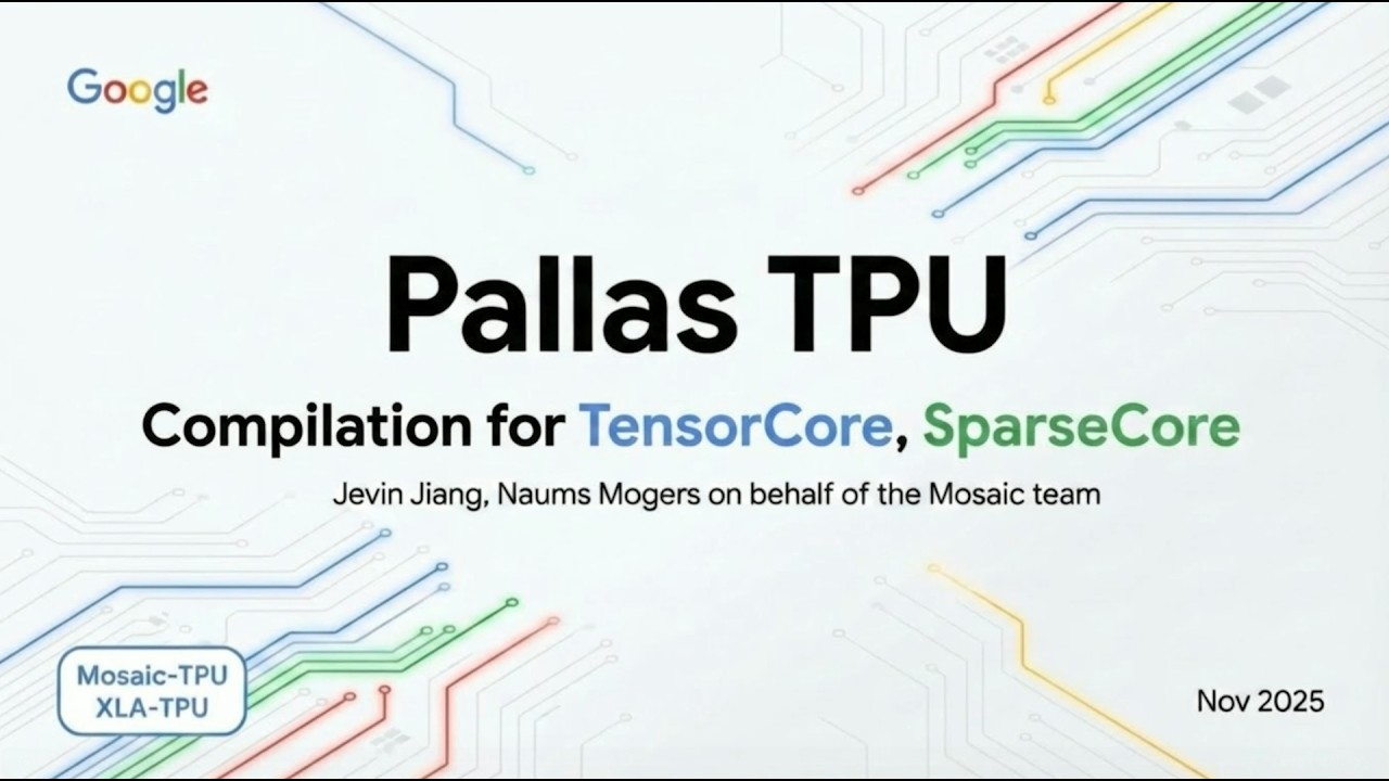 Pallas TPU: Компиляция для TensorCore и SparseCore | JAX/OpenXLA DevLab Осень 2025
