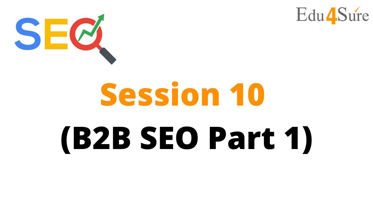 SEO Training 10 _ B2B SEO part 1 | Edu4Sure Online Training 1 to 1