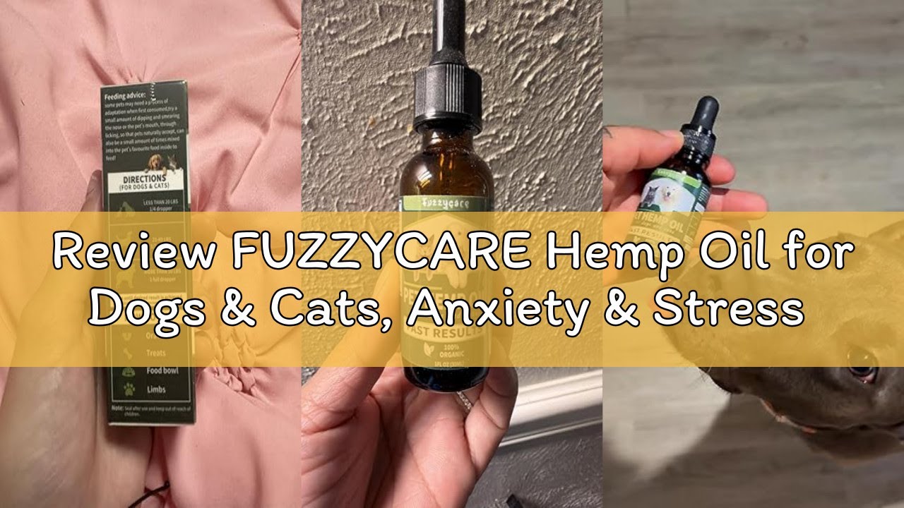 Review FUZZYCARE Hemp Oil for Dogs & Cats, Anxiety & Stress Relief Drops with Omega 3-6-9,Hemp Oil H