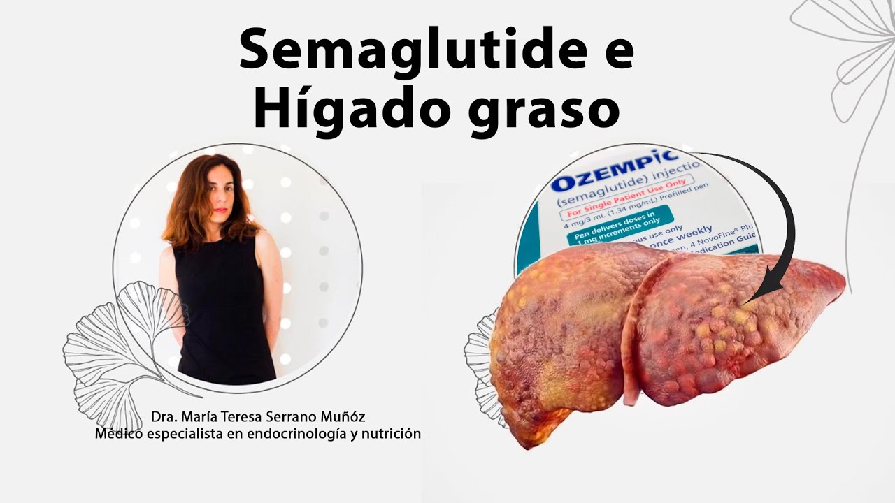 Semaglutide ( Ozempic - Wegovy) e Hígado graso ( esteatosis hepática)