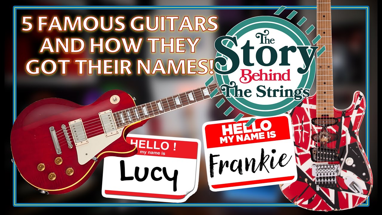 5 (-ish) Famous Guitars & How They Got Their Names! The Story Behind The Strings!