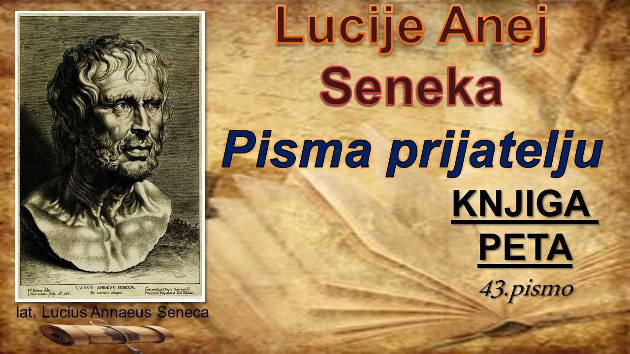 Lucije Anej Seneka: ,,PISMA PRIJATELJU''- KNJIGA PETA -  43.pismo