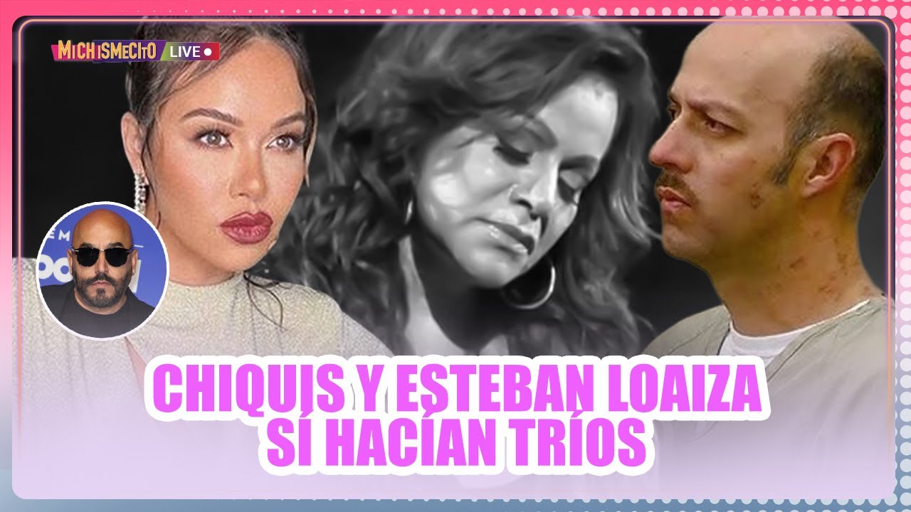 Chiquis y Esteban Loaiza sí hacían TRÍOS / MICHISMECITO