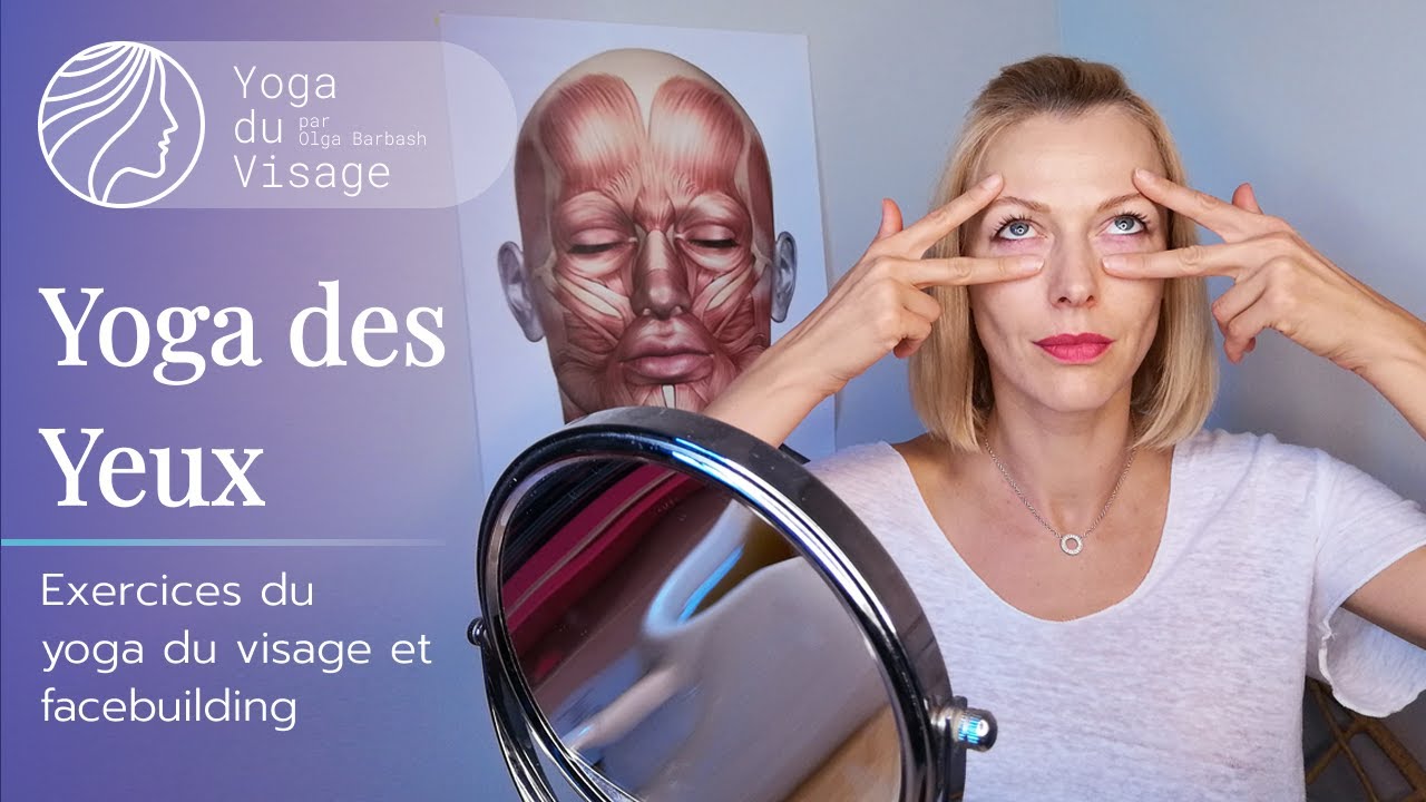 Yoga des yeux pour tension oculaire & améliorer la vue | Yoga du Visage | Facebuilding
