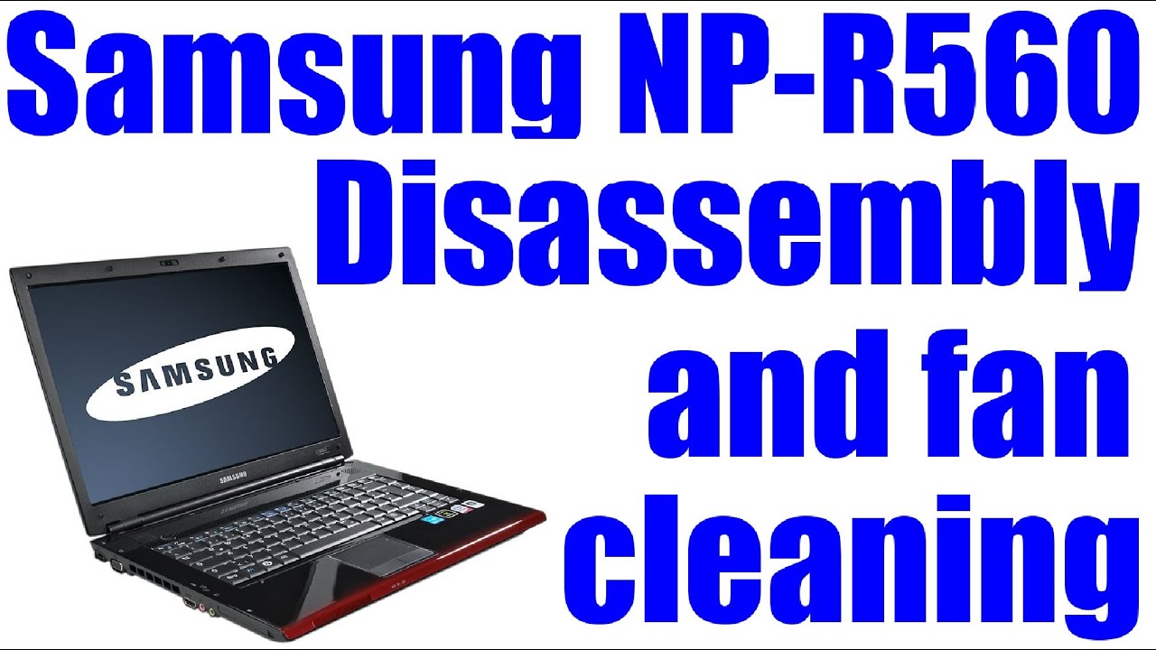 How To Open & Clean Fan on Samsung R560 NP-R560 | Disassembly Notebook