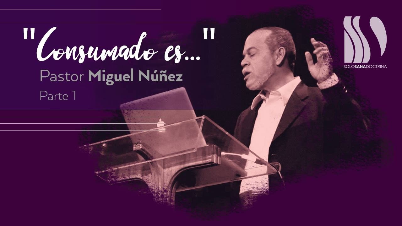 ¡Consumado es! 1 Miguel Núñez