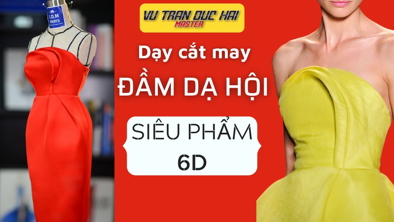 19 - Dạy cắt may ĐẦM DẠ HỘI SIÊU PHẨM 6D/ Vũ Trần Đức Hải How to sew a Prom dress