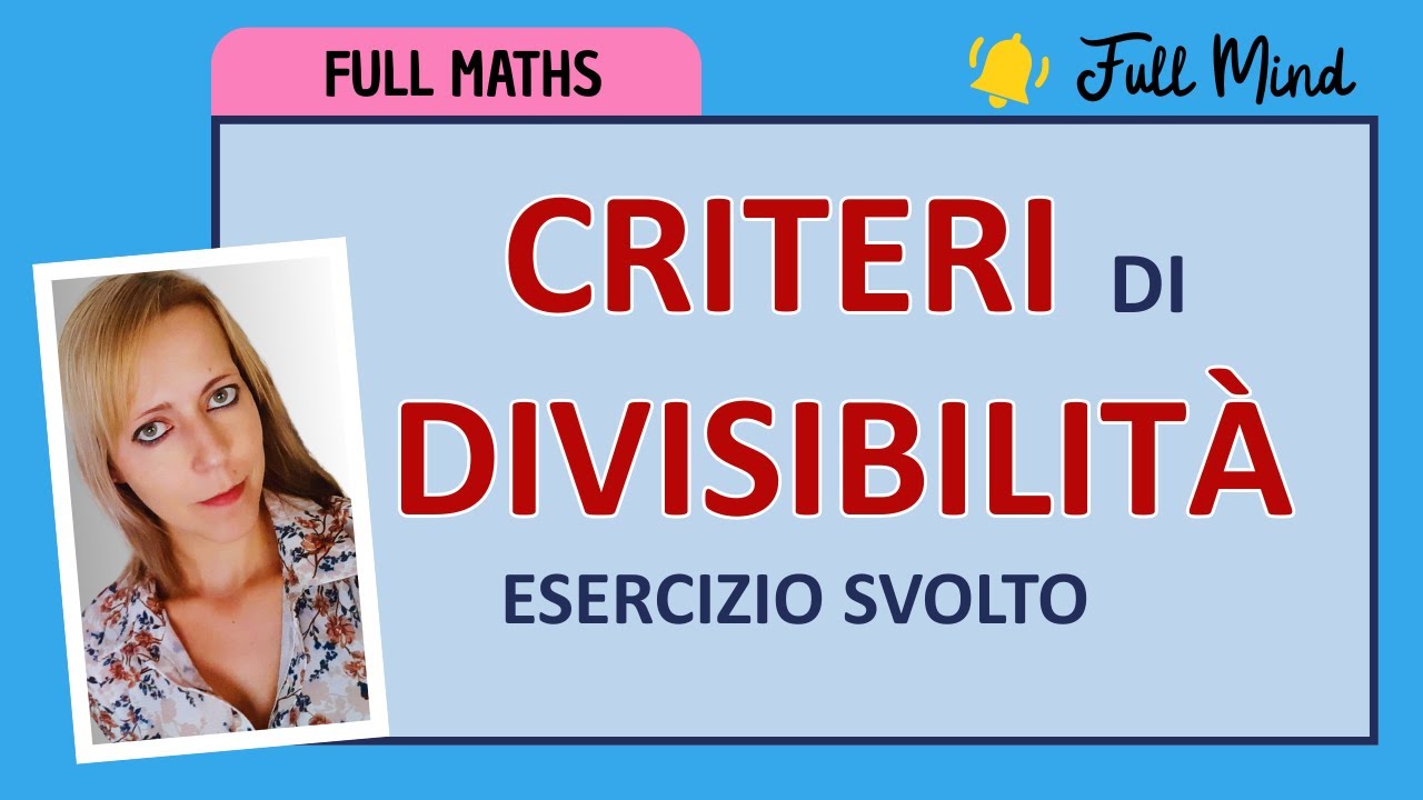 8-CRITERI DI DIVISIBILITÀ: esercizio utile per le verifiche!