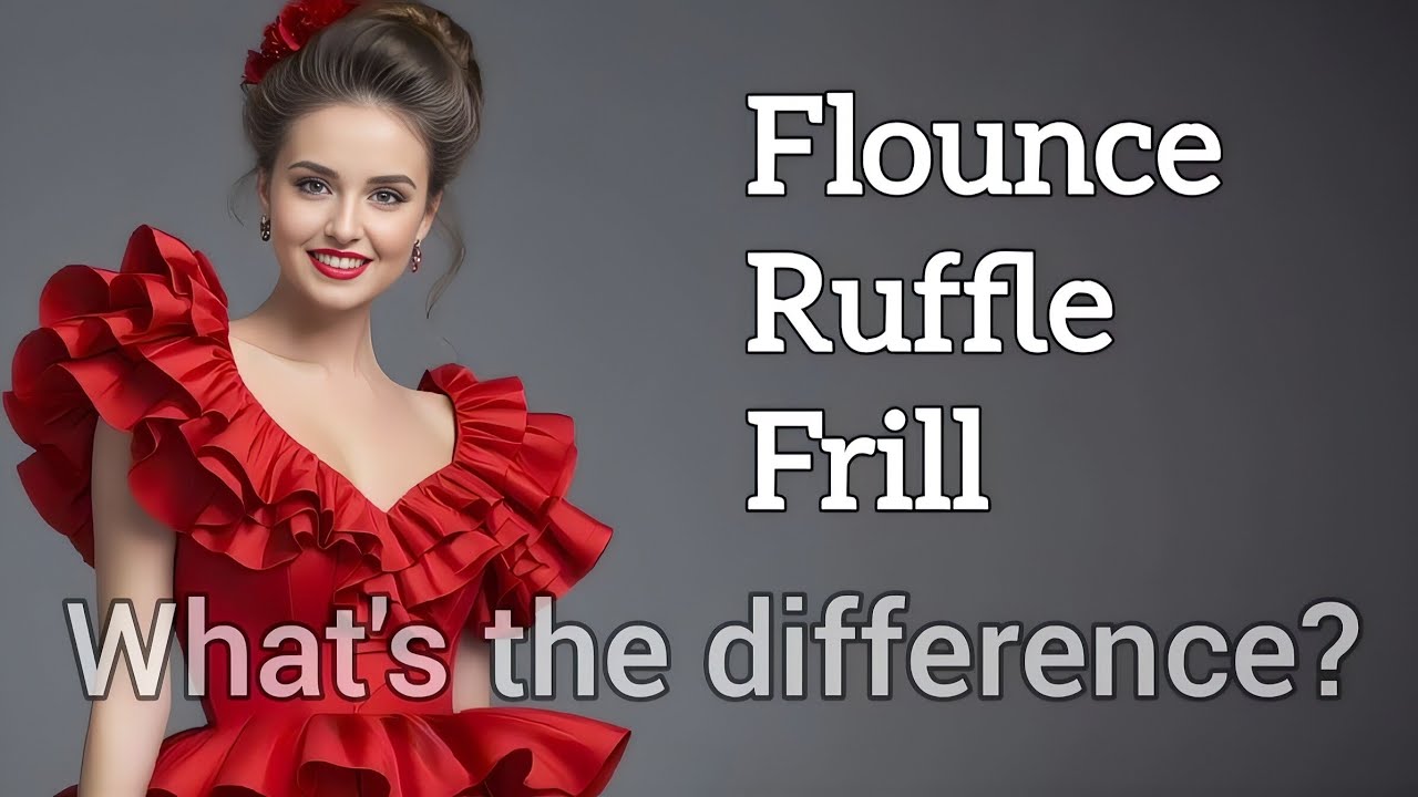 Flounce, Ruffle, Frill: What's the Difference?