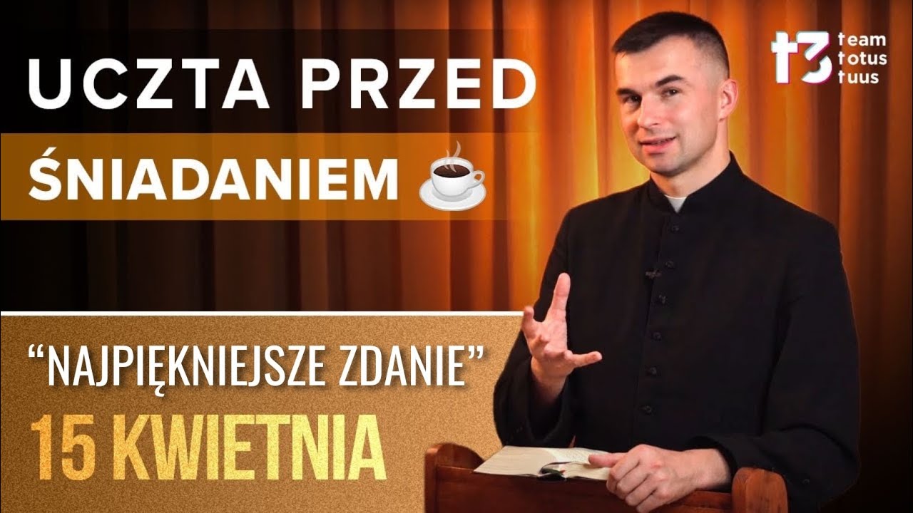 UCZTA PRZED ŚNIADANIEM ☕  &bdquo;Najpiękniejsze zdanie&rdquo; [EWANGELIA 15 kwietnia 2026 odc. 818]