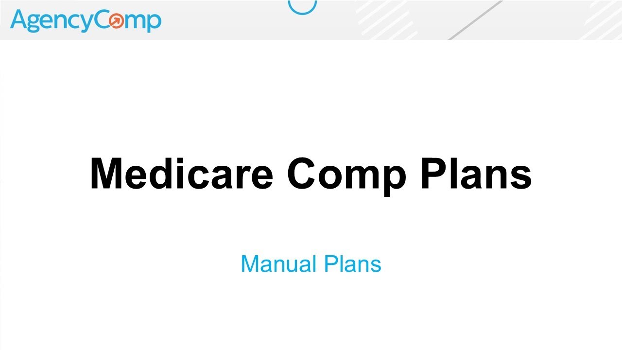 Medicare Comp Plans - Manual Plans
