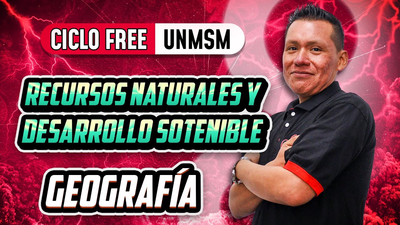 Recursos naturales y desarrollo sostenible 🌎 Geografía [CICLO FREE]