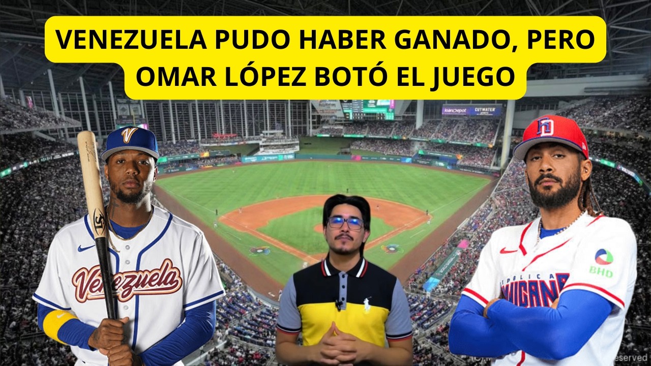 ANÁLISIS Y CRÍTICA. Venezuela vs. República Dominicana (Clásico Mundial 2026)