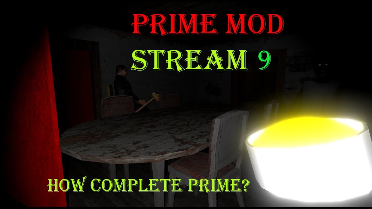 Prime Mod Stream 9 - Granny Prime Mode