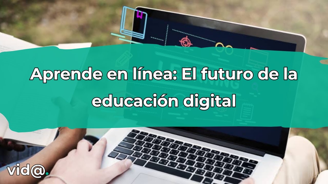 Aprende en l&iacute;nea: El futuro de la educaci&oacute;n digital #vidatv #educaci&oacute;n