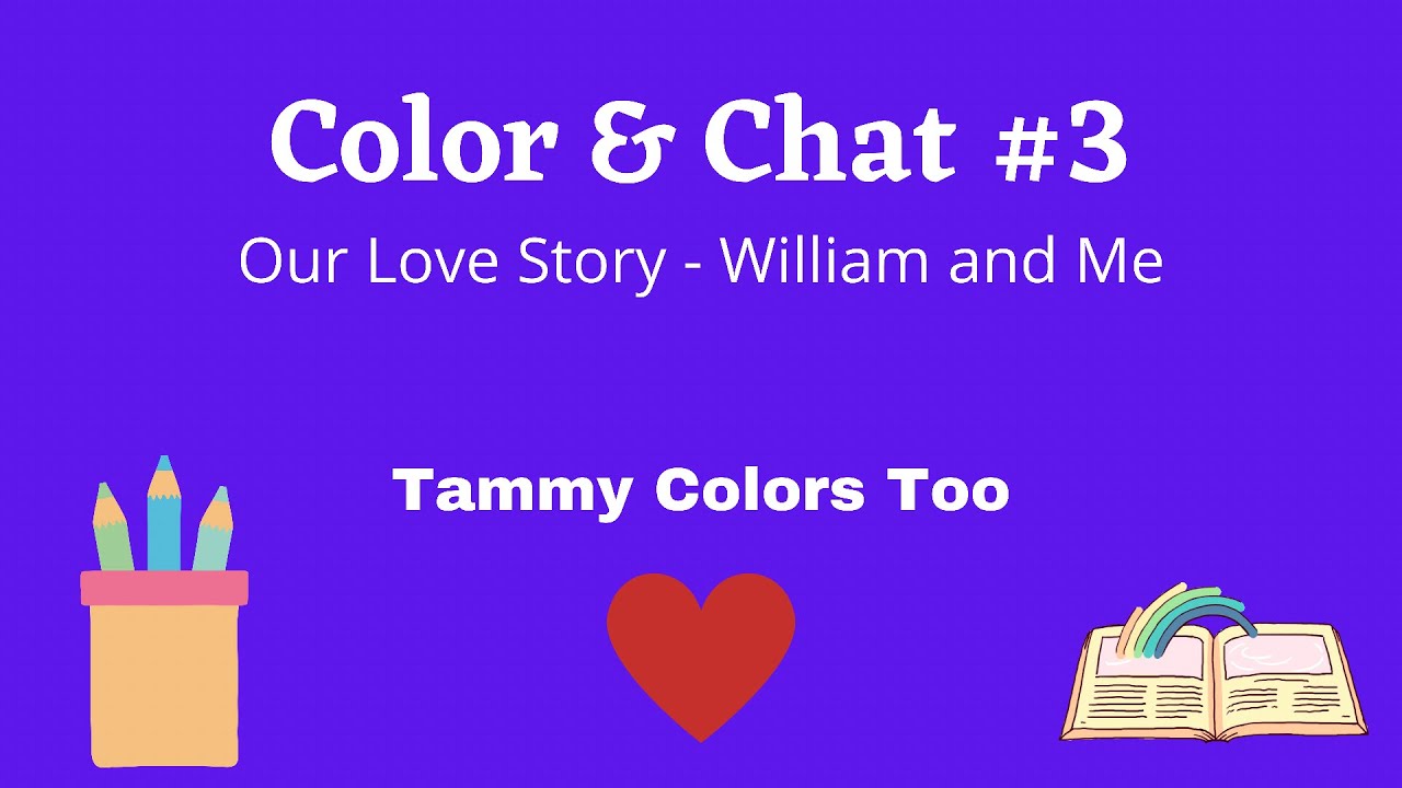 Color & Chat #3 - My Love Story