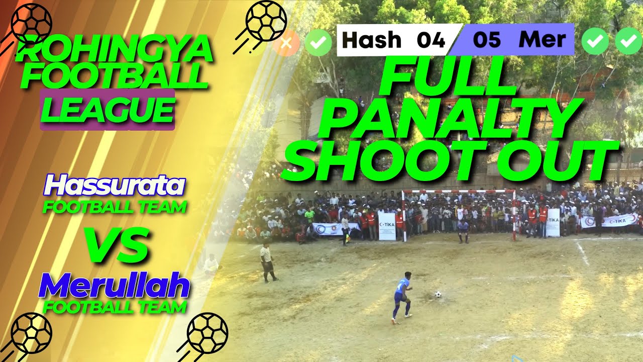 Hasshuratha Vs Merulla Full Panalty Shoot Out| Rohingya Football League