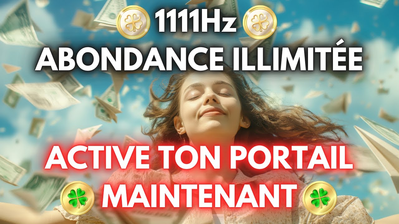 🔮 Portail D'ABONDANCE | subliminal 1111HZ & 432HZ activation financi&egrave;re illimit&eacute;e instantan&eacute;e 💰