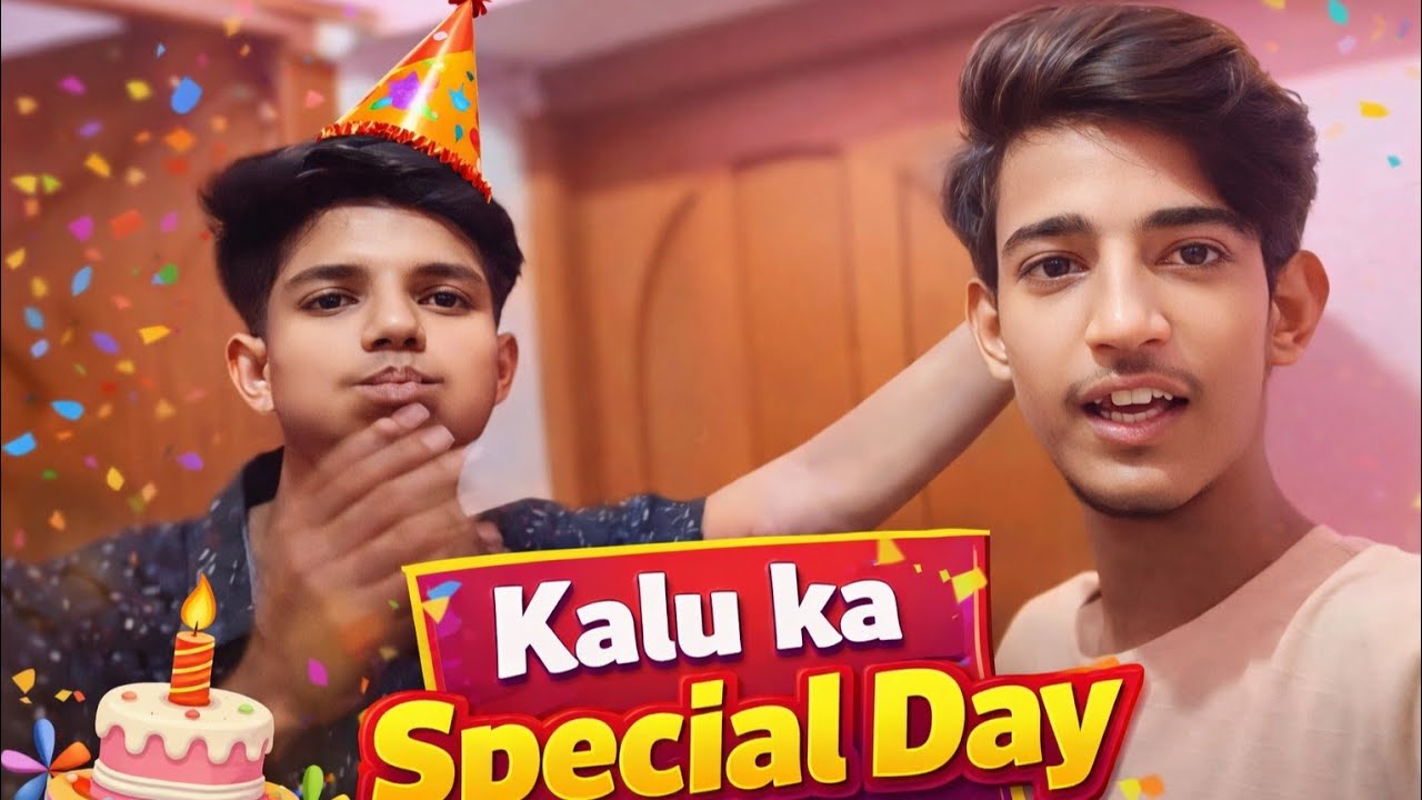 Kalu ka Special Day ❤️