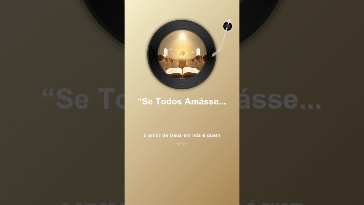 “Se Todos Amássemos , seria o fim do mal ”