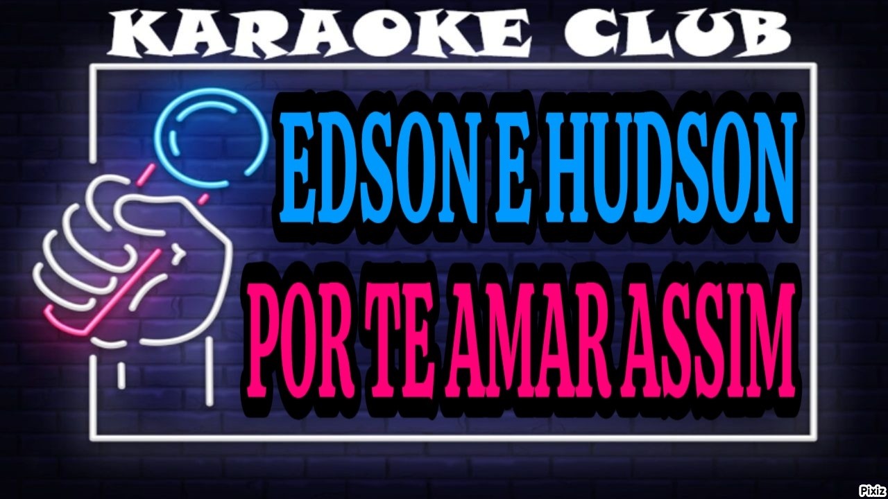 EDSON E HUDSON - POR TE AMAR ASSIM ( KARAOKÊ )