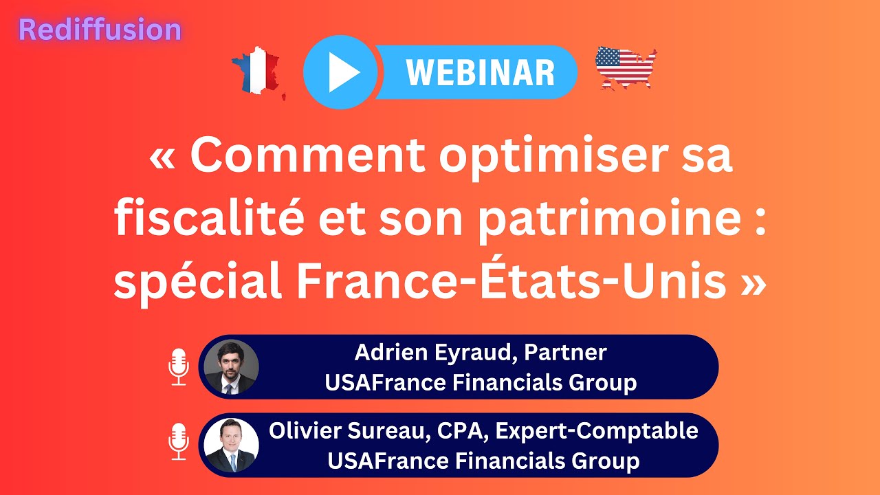 Comment Optimiser sa Fiscalité et son Patrimoine : Spécial France-États-Unis