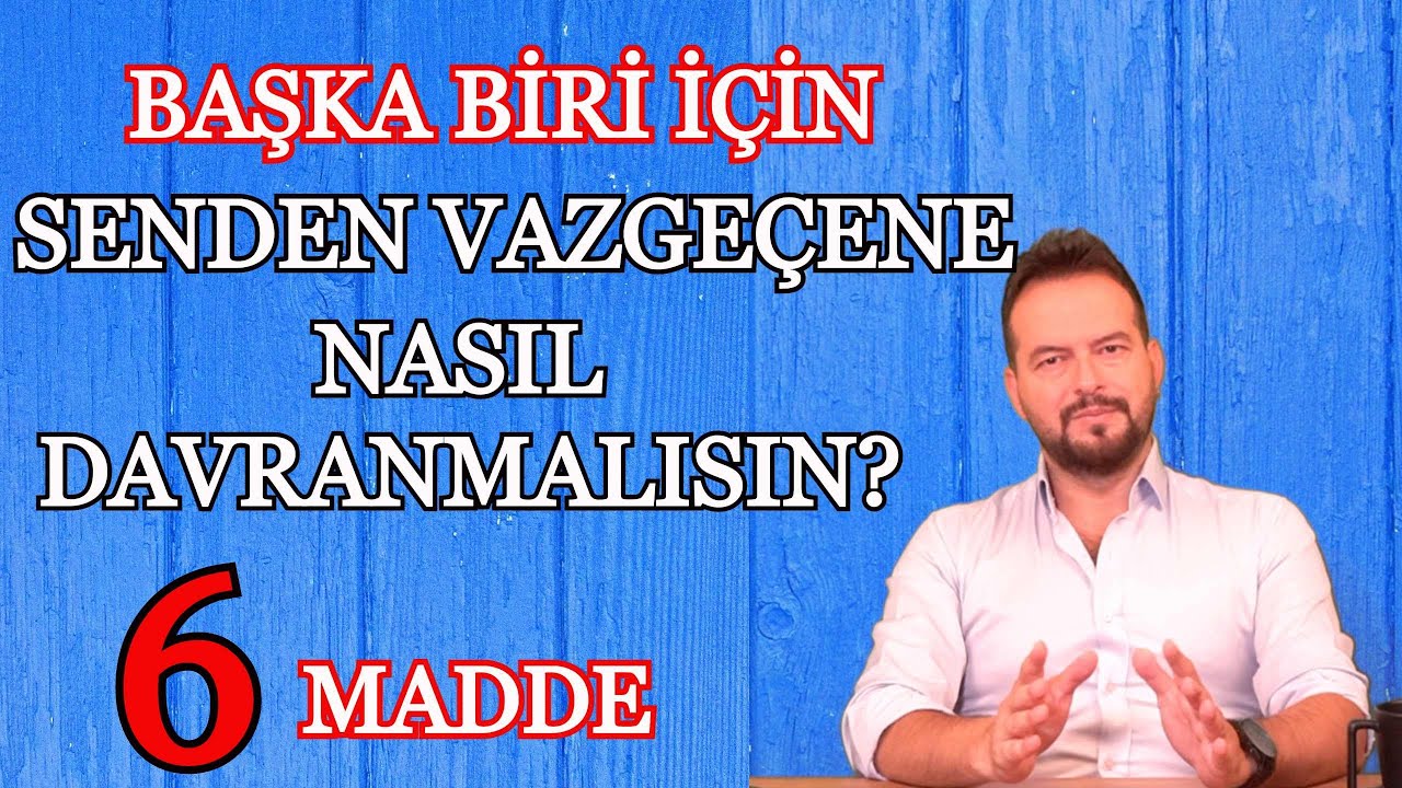 BAŞKA BİRİ İÇİN SENİ BIRAKAN BİRİNE NASIL DAVRANMALISIN? DOST ACI SÖYLER