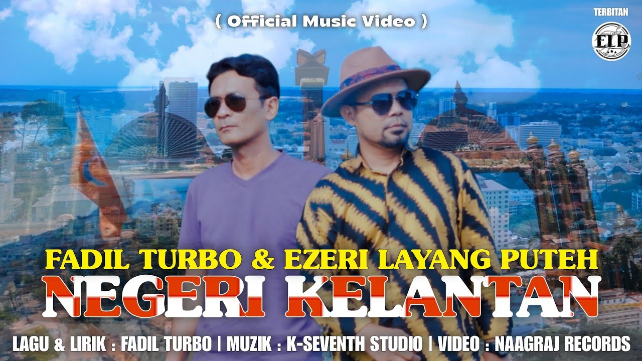 Negeri Kelantan - Fadil Turbo & Ezeri Layang Puteh (Official Music Video)