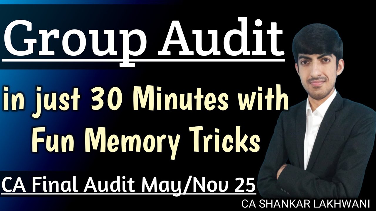 Group Audit Exam Oriented Revision in just 30 Minutes with Memory Tricks I CA Final Audit May/Nov 25