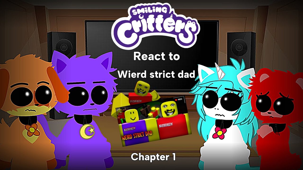 Smilling critters React to Wierd strict dad chapter 1||Poppy playtime||Gacha club||+13||🇧🇷/🇺🇲