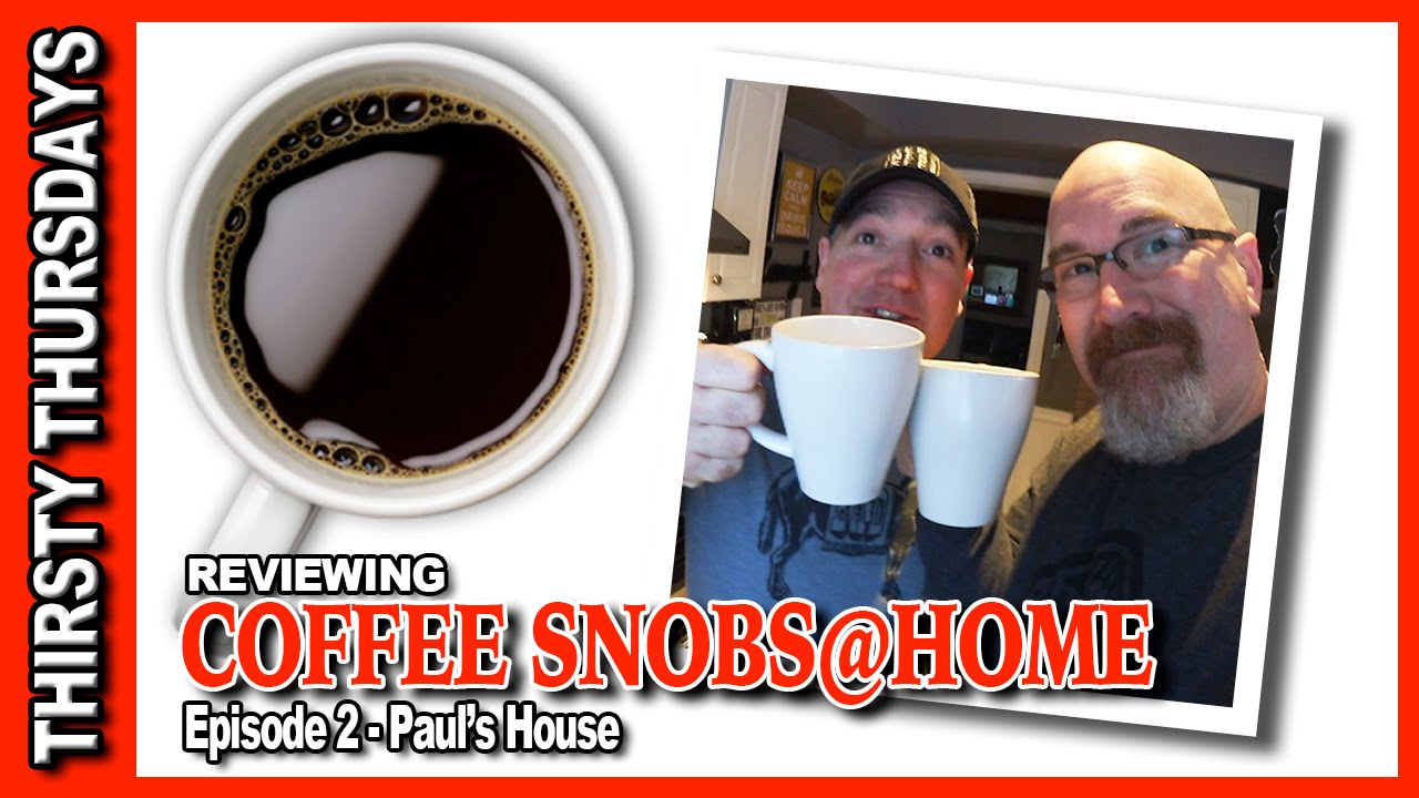 Coffee Snobs@Home Paul's House Thirsty Thursdays