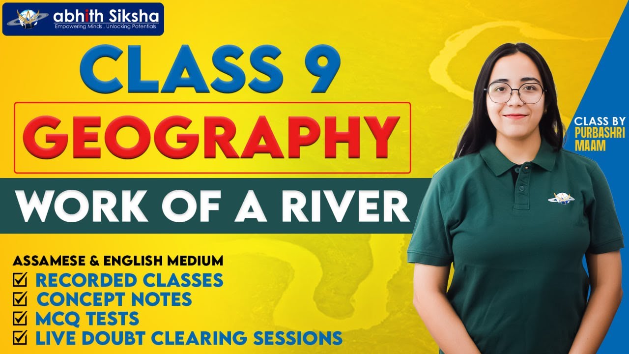 CLASS 9 II WORK OF A RIVER II BY PURBASHRI MAAM