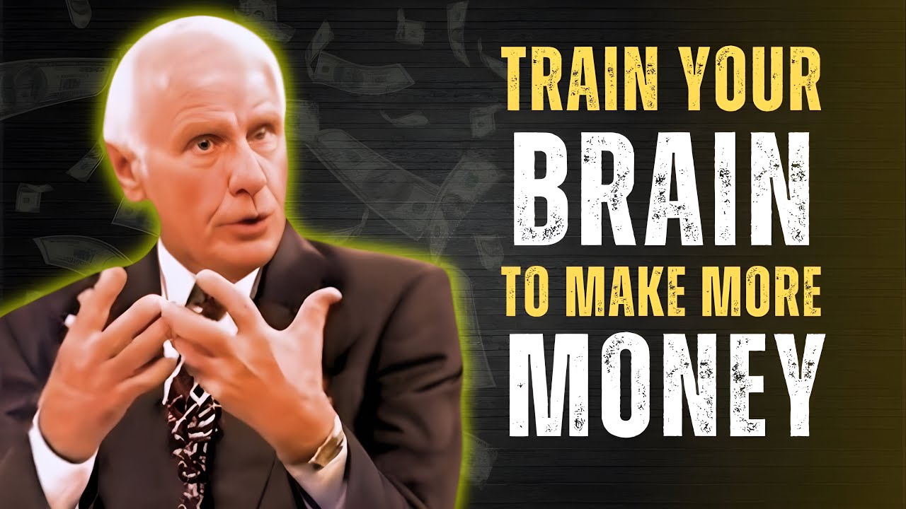 TRAIN YOUR BRAIN TO MAKE MORE MONEY - Jim Rohn Motivation