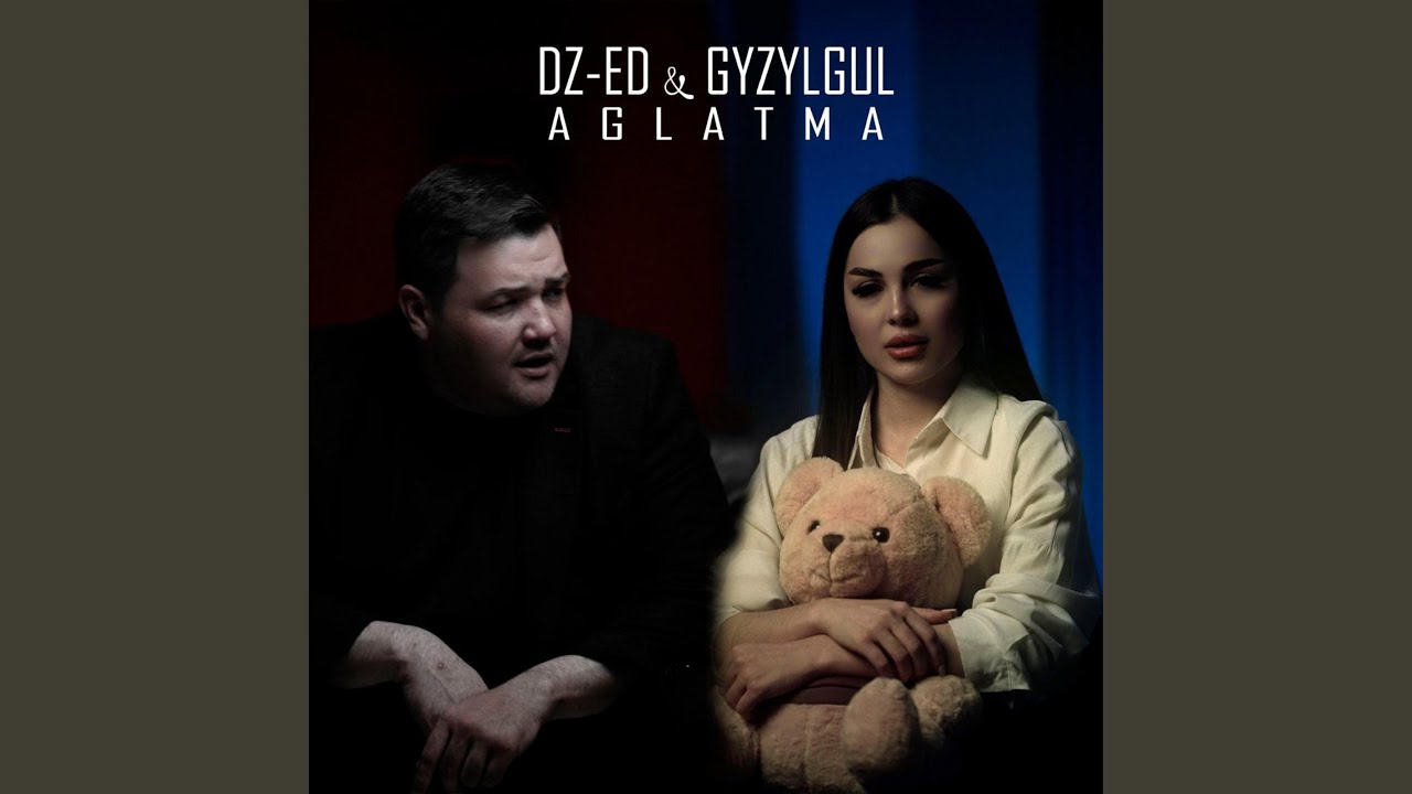 Aglatma (feat. Gyzylgūl Babaýewa)