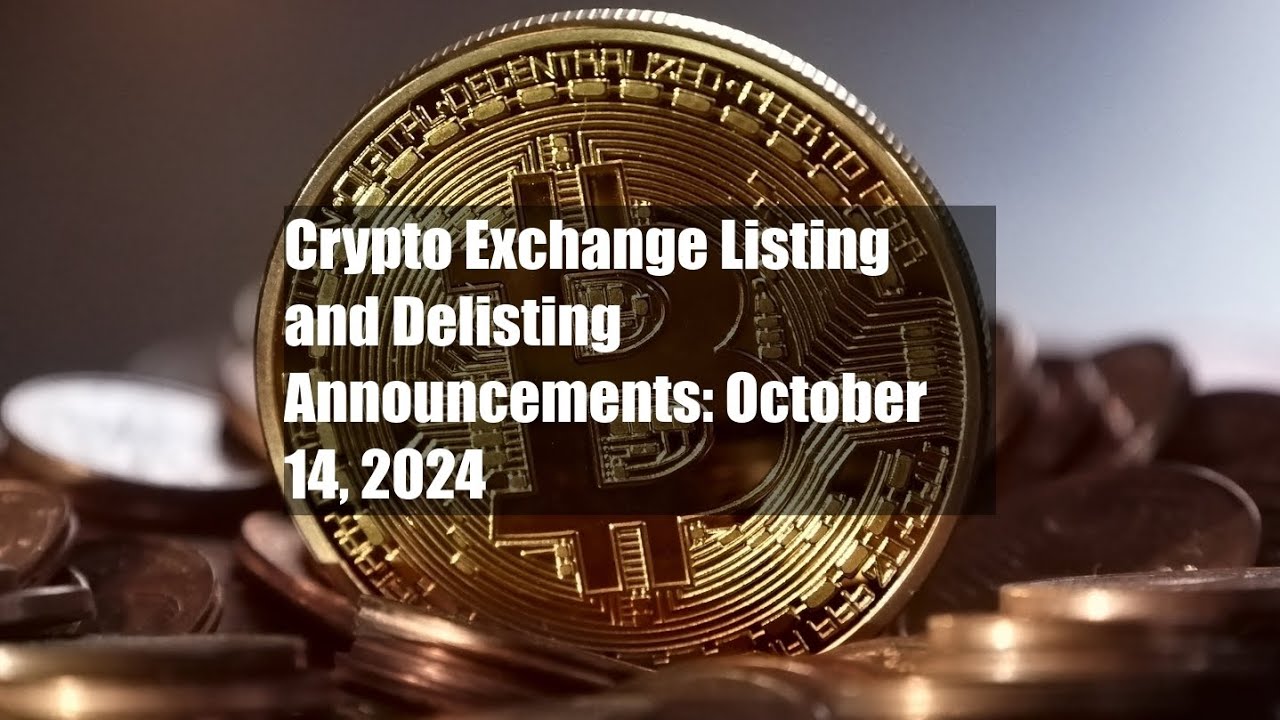 Crypto Exchange Listing and Delisting Announcements: October 14,