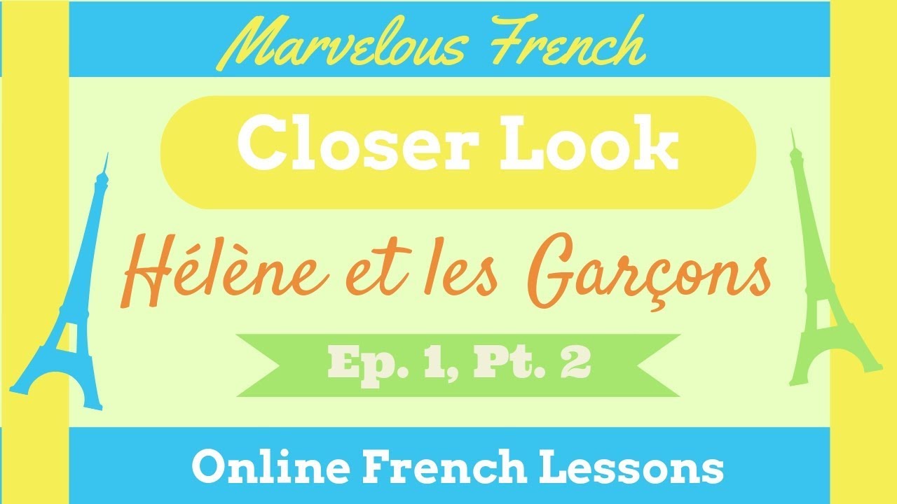 CLOSER LOOK | Hélène et les Garçons, Ep 1 Pt 2 (Beginners)