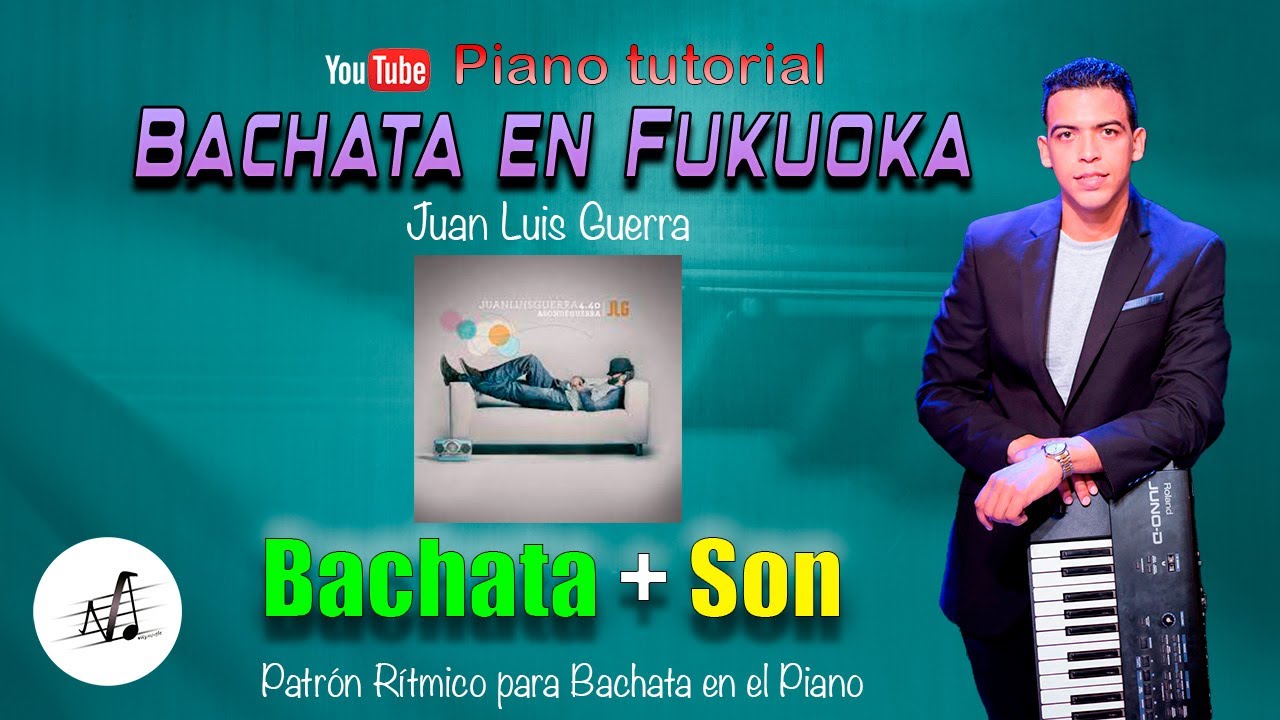 Como tocar Bachata en el Piano. Piano tutorial de Bachata en Fukuoka de Juan Luis Guerra.