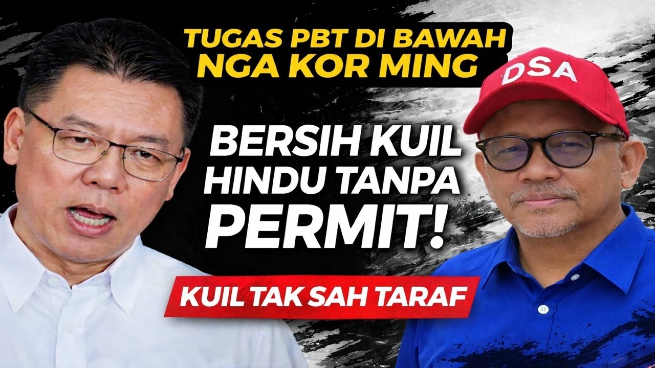 Tugas PBT dibawah Nga Kor Ming utk bersihkan Kuil hindu tak sah taraf atau Kuil tanpa permit yg sah 