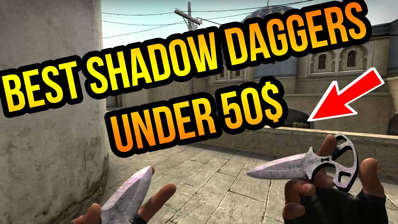 CSGO Best Cheap Shadow Daggers Under 50$