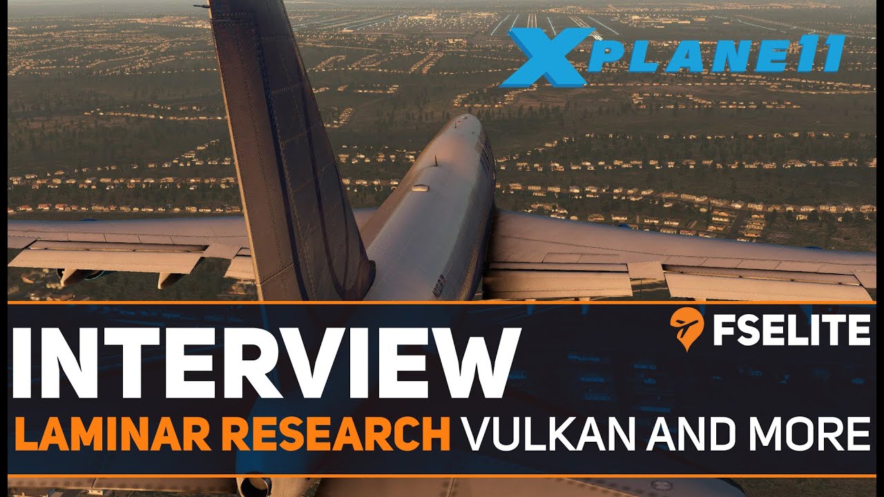FSElite Interview: Laminar Research - Upcoming X-Plane Vulkan Update