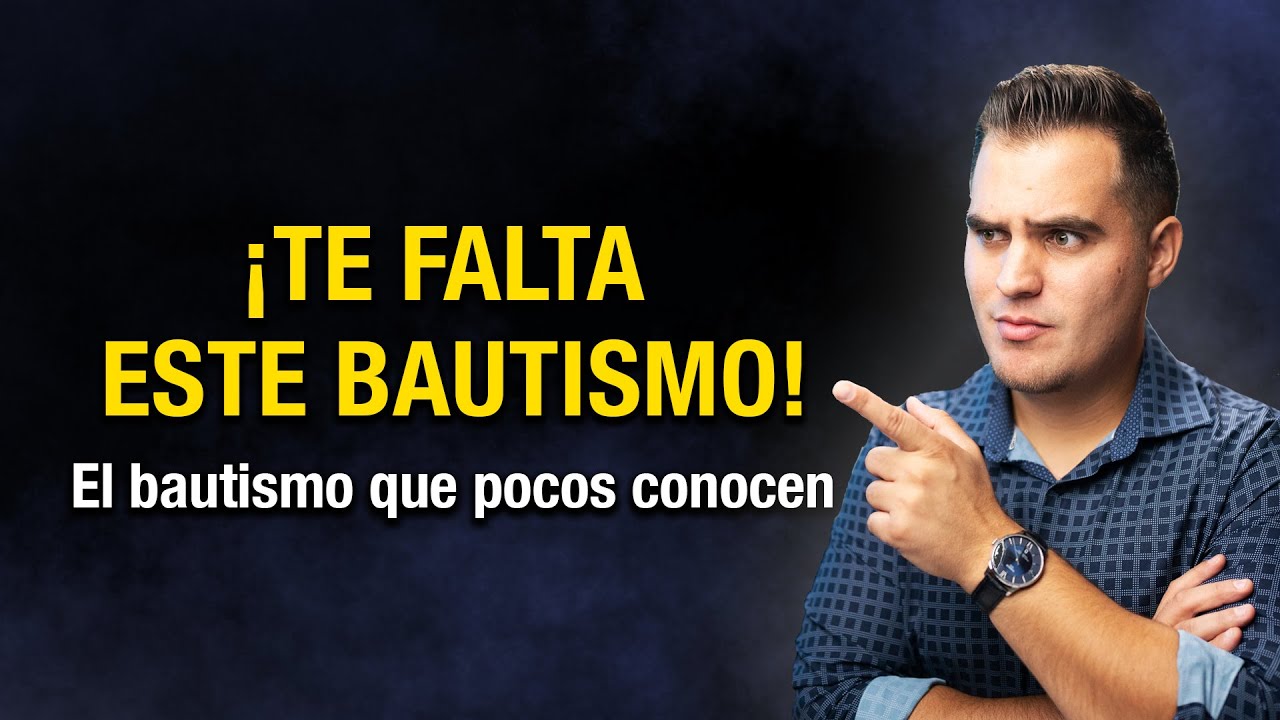 Hay 3 BAUTISMOS según la Biblia y puede que el tercero le falte a muchos cristianos