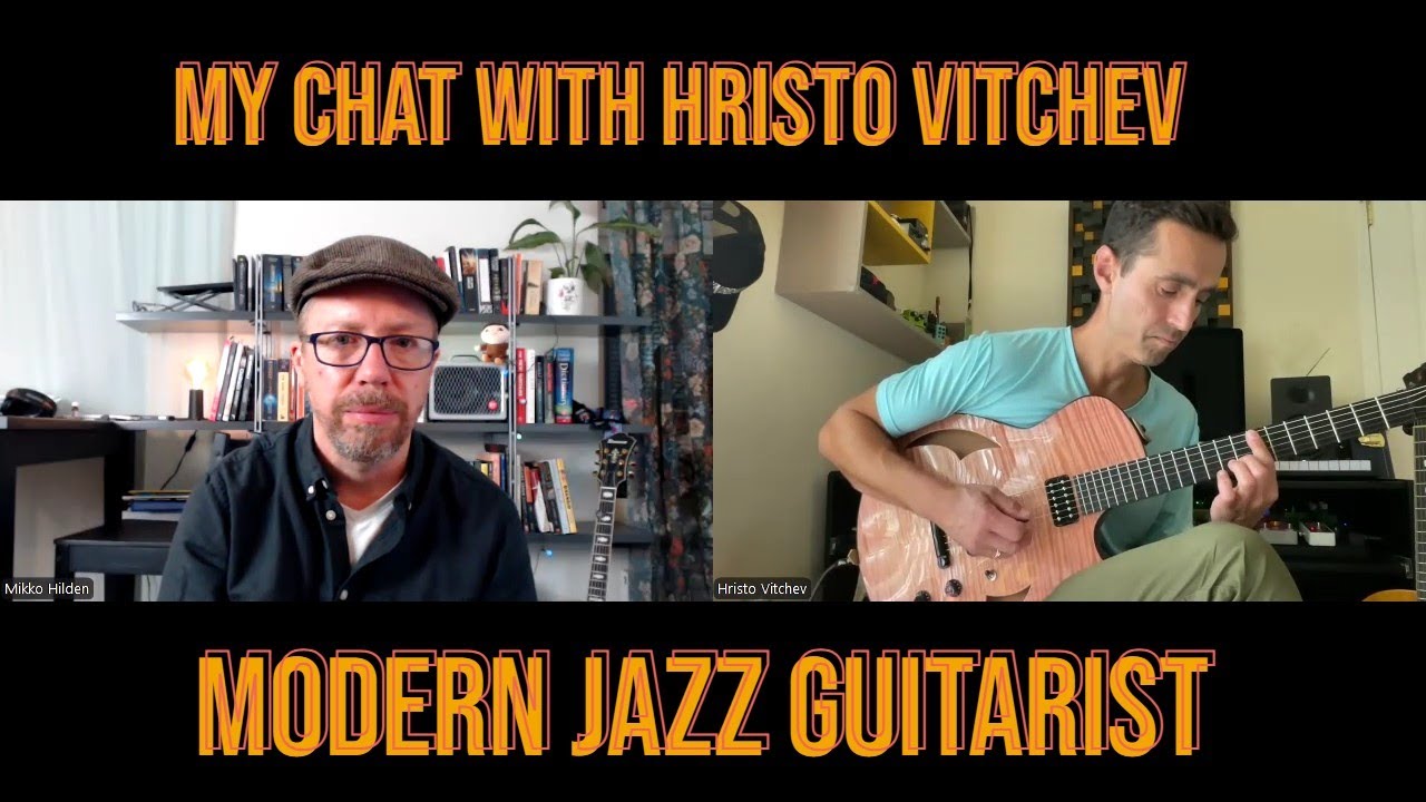 My Chat With HRISTO VITCHEV - Modern Jazz Guitarist