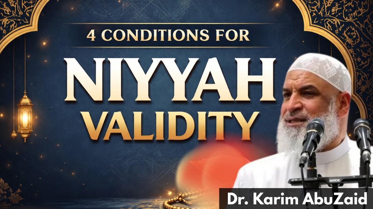 4 Conditions of Niyyah to Be Valid | Dr. Karim AbuZaid