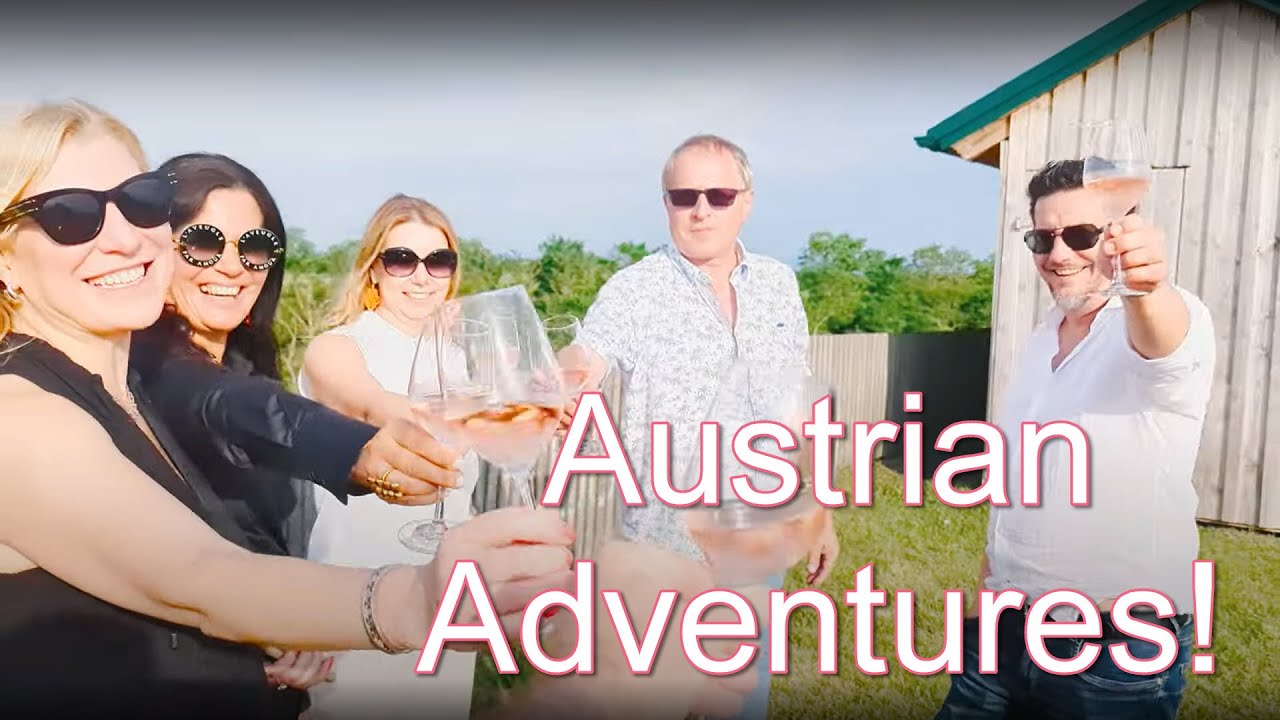 Austrian Adventures. When good friends own a winery, life is GOOD!
