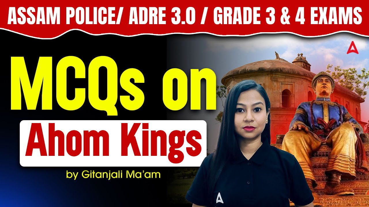 ADRE 3.0/ASSAM POLICE/Grade 3 & 4 Exams Preparation | Ahom Kings MCQs | By Gitanjali Ma'am